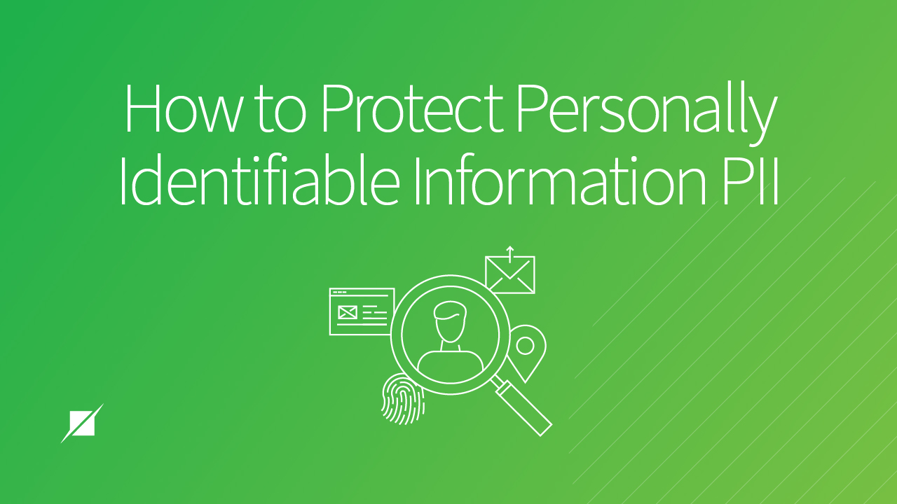 How To Protect Personally Identifiable Information PII 